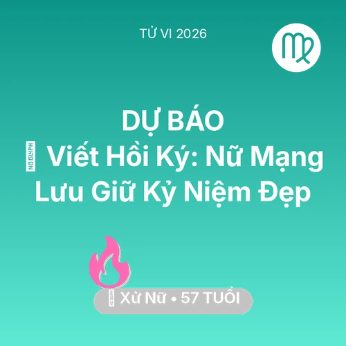 Tử vi Xử Nữ sinh năm 1969 trong năm 2026: 📜 Viết Hồi Ký: Nữ Mạng Xử Nữ Lưu Giữ Kỷ Niệm Đẹp