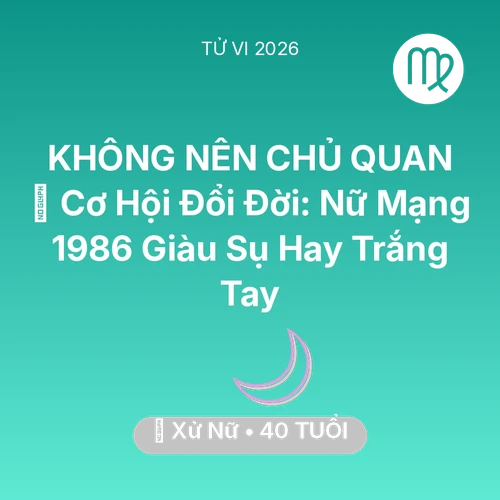 Xem tử vi Xử Nữ sinh năm 1986 Nữ Mạng: 💰 Cơ Hội Đổi Đời: Nữ Mạng Xử Nữ 1986 Giàu Sụ Hay Trắng Tay