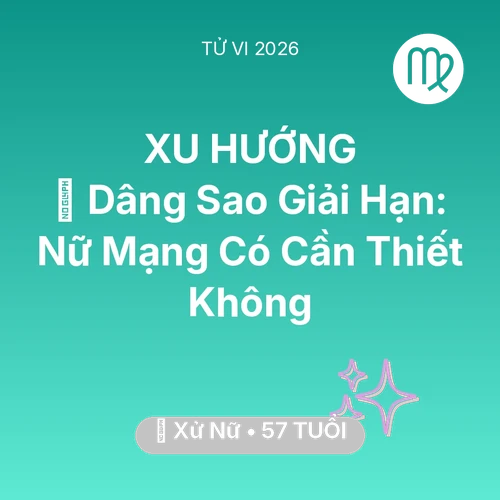Tử vi Xử Nữ sinh năm 1969 trong năm 2026: 🕯️ Dâng Sao Giải Hạn: Nữ Mạng Xử Nữ Có Cần Thiết Không
