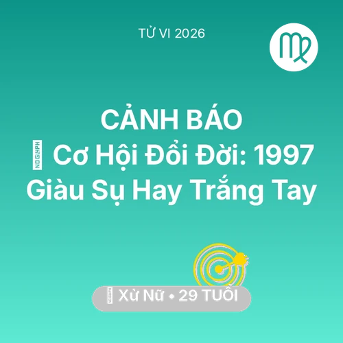Xem tử vi Xử Nữ sinh năm 1997 : 💰 Cơ Hội Đổi Đời: Xử Nữ 1997 Giàu Sụ Hay Trắng Tay