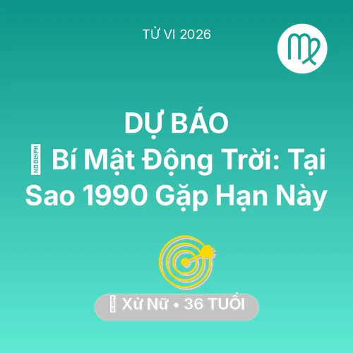Vận hạn Xử Nữ sinh năm 1990 trong năm (2026): 🤫 Bí Mật Động Trời: Tại Sao Xử Nữ 1990 Gặp Hạn Này