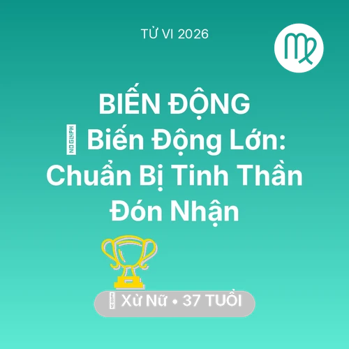 Vận hạn Xử Nữ sinh năm 1989 trong năm (2026): 🌪️ Biến Động Lớn: Xử Nữ Chuẩn Bị Tinh Thần Đón Nhận