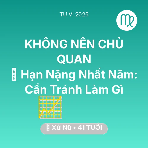 Tử vi Xử Nữ sinh năm 1985 trong năm 2026: 📉 Hạn Nặng Nhất Năm: Xử Nữ Cần Tránh Làm Gì