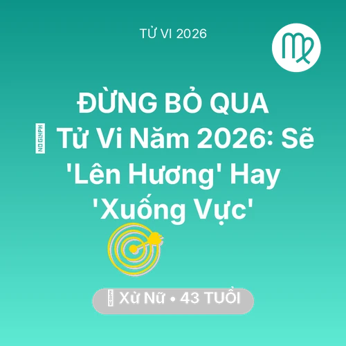 Tử vi Xử Nữ sinh năm 1983 trong năm 2026: 🔥 Tử Vi Năm 2026: Xử Nữ Sẽ 'Lên Hương' Hay 'Xuống Vực'
