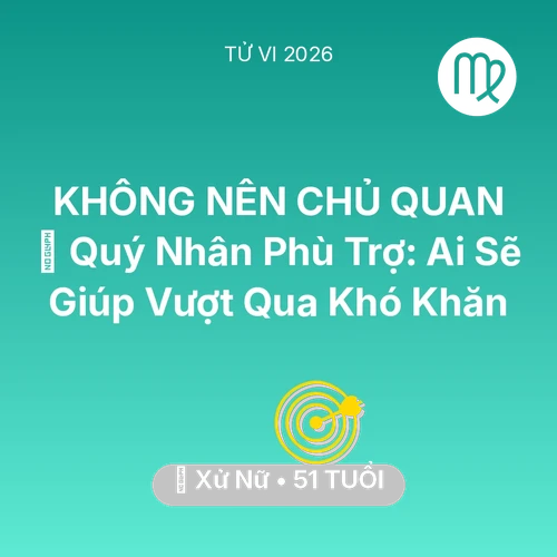 Vận hạn Xử Nữ sinh năm 1975 trong năm (2026): 🤝 Quý Nhân Phù Trợ: Ai Sẽ Giúp Xử Nữ Vượt Qua Khó Khăn