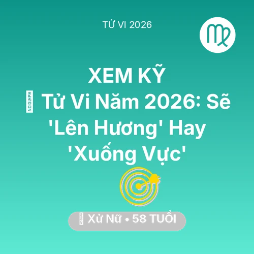 Vận hạn Xử Nữ sinh năm 1968 trong năm (2026): 🔥 Tử Vi Năm 2026: Xử Nữ Sẽ 'Lên Hương' Hay 'Xuống Vực'