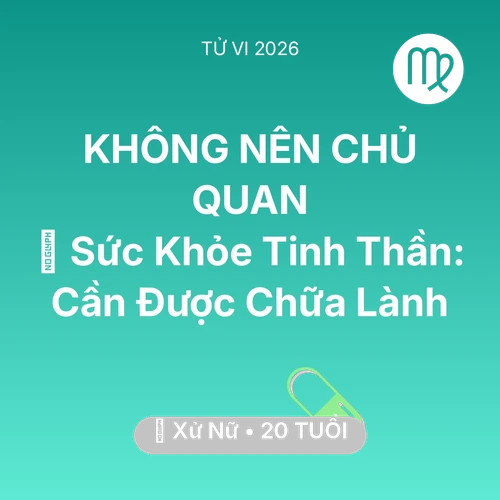 Tử vi Xử Nữ sinh năm 2006 trong năm 2026: 🌟 Sức Khỏe Tinh Thần: Xử Nữ Cần Được Chữa Lành