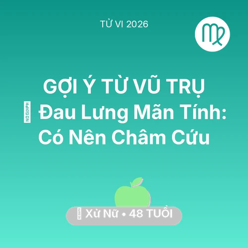 Xem tử vi Xử Nữ sinh năm 1978 : 👵 Đau Lưng Mãn Tính: Xử Nữ Có Nên Châm Cứu