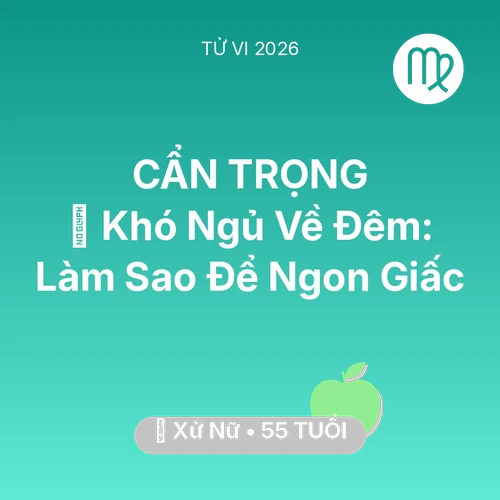 Tử vi Xử Nữ sinh năm 1971 trong năm 2026: 🛌 Khó Ngủ Về Đêm: Xử Nữ Làm Sao Để Ngon Giấc