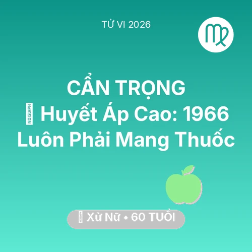 Tử vi Xử Nữ sinh năm 1966 trong năm 2026: 🩸 Huyết Áp Cao: Xử Nữ 1966 Luôn Phải Mang Thuốc