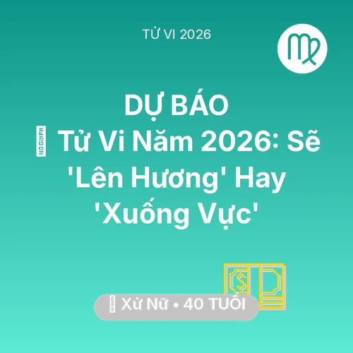 Tử vi Xử Nữ sinh năm 1986 trong năm 2026: 🔥 Tử Vi Năm 2026: Xử Nữ Sẽ 'Lên Hương' Hay 'Xuống Vực'