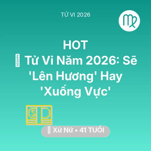 Tử vi Xử Nữ sinh năm 1985 trong năm 2026: 🔥 Tử Vi Năm 2026: Xử Nữ Sẽ 'Lên Hương' Hay 'Xuống Vực'