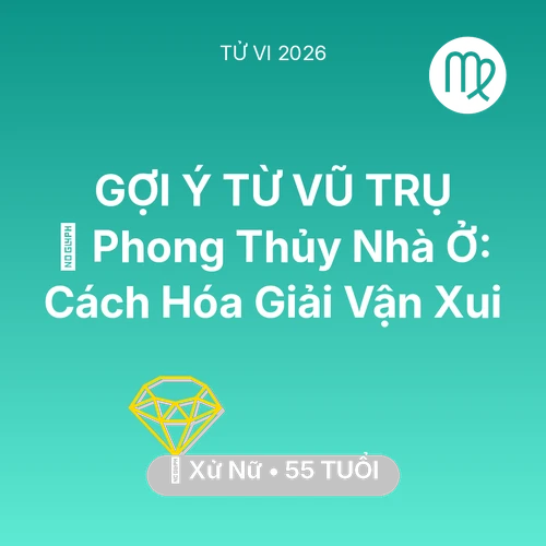 Vận hạn Xử Nữ sinh năm 1971 trong năm (2026): 🏠 Phong Thủy Nhà Ở: Cách Xử Nữ Hóa Giải Vận Xui