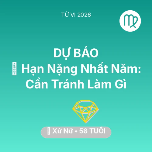 Tử vi Xử Nữ sinh năm 1968 trong năm 2026: 📉 Hạn Nặng Nhất Năm: Xử Nữ Cần Tránh Làm Gì