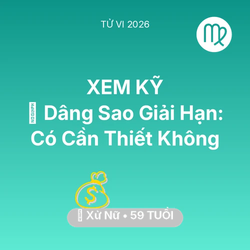 Tử vi Xử Nữ sinh năm 1967 trong năm 2026: 🕯️ Dâng Sao Giải Hạn: Xử Nữ Có Cần Thiết Không