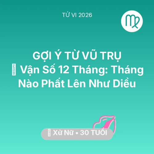 Tử vi Xử Nữ sinh năm 1996 trong năm 2026: 📈 Vận Số 12 Tháng: Tháng Nào Xử Nữ Phất Lên Như Diều