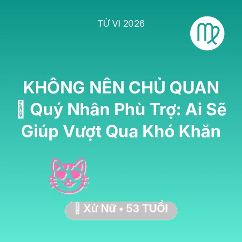 Xem tử vi Xử Nữ sinh năm 1973 : 🤝 Quý Nhân Phù Trợ: Ai Sẽ Giúp Xử Nữ Vượt Qua Khó Khăn