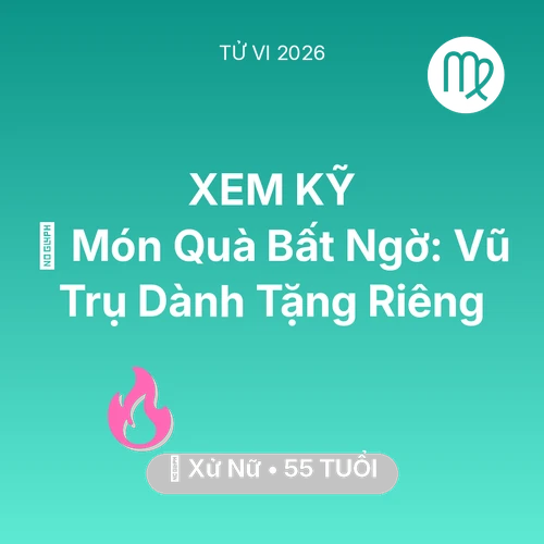 Vận hạn Xử Nữ sinh năm 1971 trong năm (2026): 🎁 Món Quà Bất Ngờ: Vũ Trụ Dành Tặng Riêng Xử Nữ