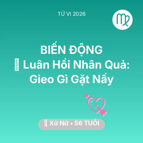 Vận hạn Xử Nữ sinh năm 1970 trong năm (2026): 🕊️ Luân Hồi Nhân Quả: Xử Nữ Gieo Gì Gặt Nấy
