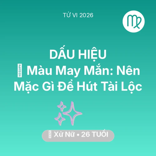 Xem tử vi Xử Nữ sinh năm 2000 : 🍀 Màu May Mắn: Xử Nữ Nên Mặc Gì Để Hút Tài Lộc