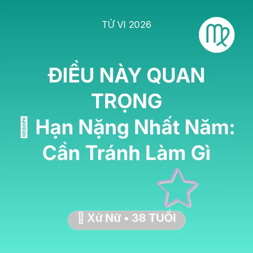 Xem tử vi Xử Nữ sinh năm 1988 : 📉 Hạn Nặng Nhất Năm: Xử Nữ Cần Tránh Làm Gì