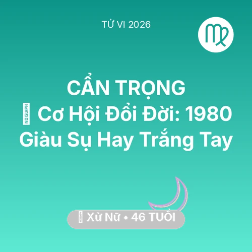 Xem tử vi Xử Nữ sinh năm 1980 : 💰 Cơ Hội Đổi Đời: Xử Nữ 1980 Giàu Sụ Hay Trắng Tay