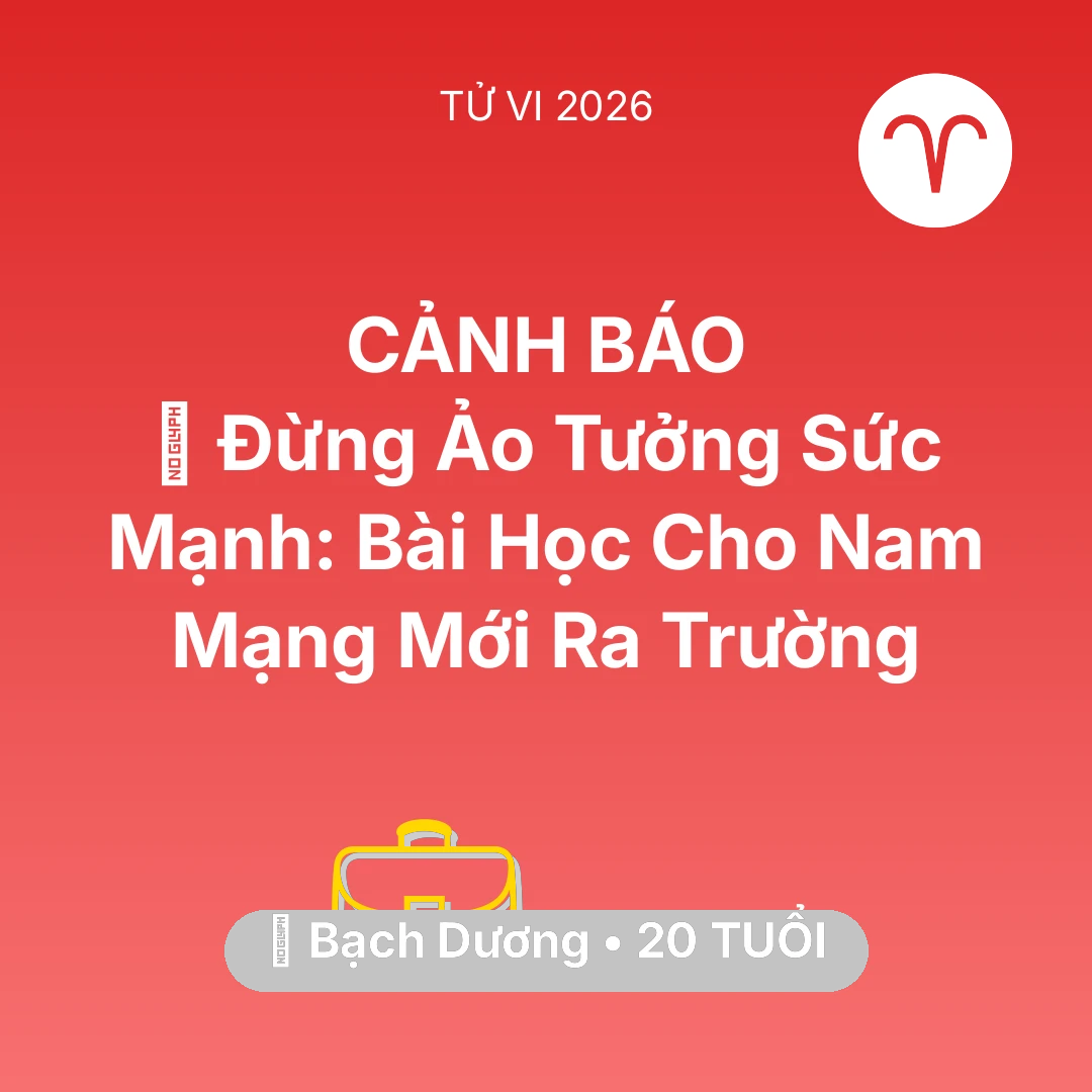 Tổng quan Sự Nghiệp tuổi 20 - Xem tử vi Bạch Dương sinh năm 2006 Nam Mạng: 🛑 Đừng Ảo Tưởng Sức Mạnh: Bài Học Cho Nam Mạng Bạch Dương Mới Ra Trường