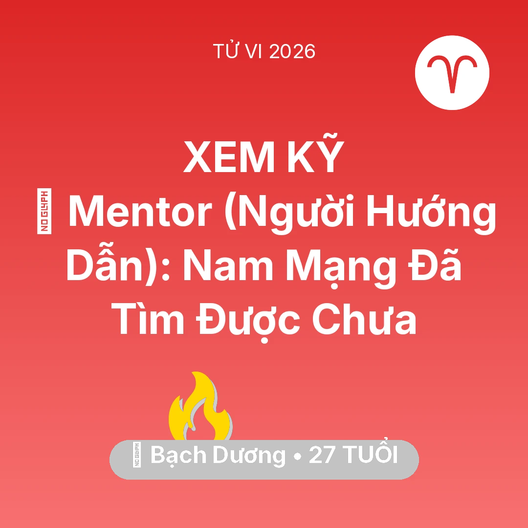 Tổng quan Sự Nghiệp tuổi 27 - Vận hạn Bạch Dương sinh năm 1999 trong năm (2026): 🌟 Mentor (Người Hướng Dẫn): Nam Mạng Bạch Dương Đã Tìm Được Chưa