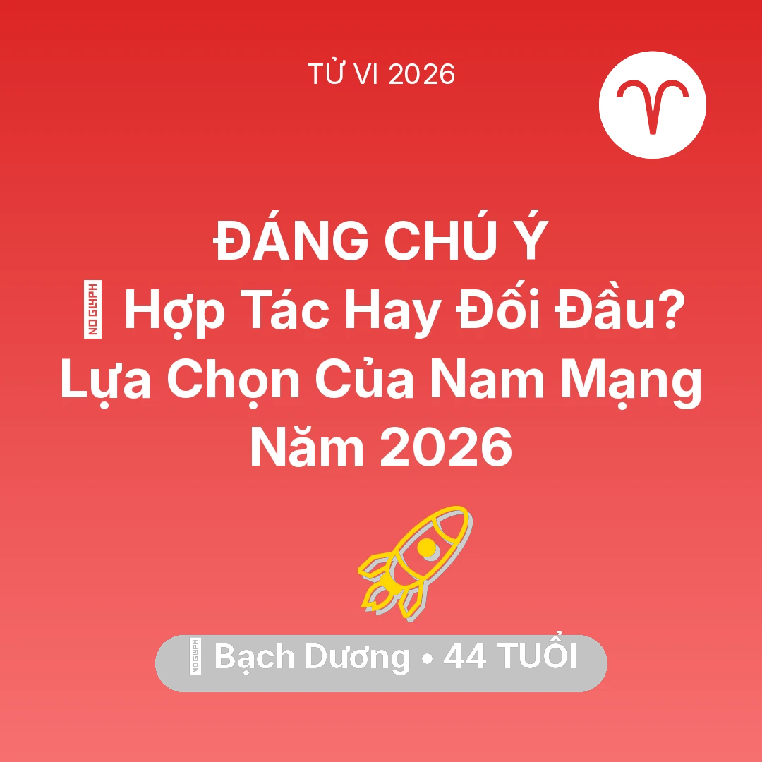Tổng quan Sự Nghiệp tuổi 44 - Tử vi Bạch Dương sinh năm 1982 trong năm 2026: 🤝 Hợp Tác Hay Đối Đầu? Lựa Chọn Của Nam Mạng Bạch Dương Năm 2026