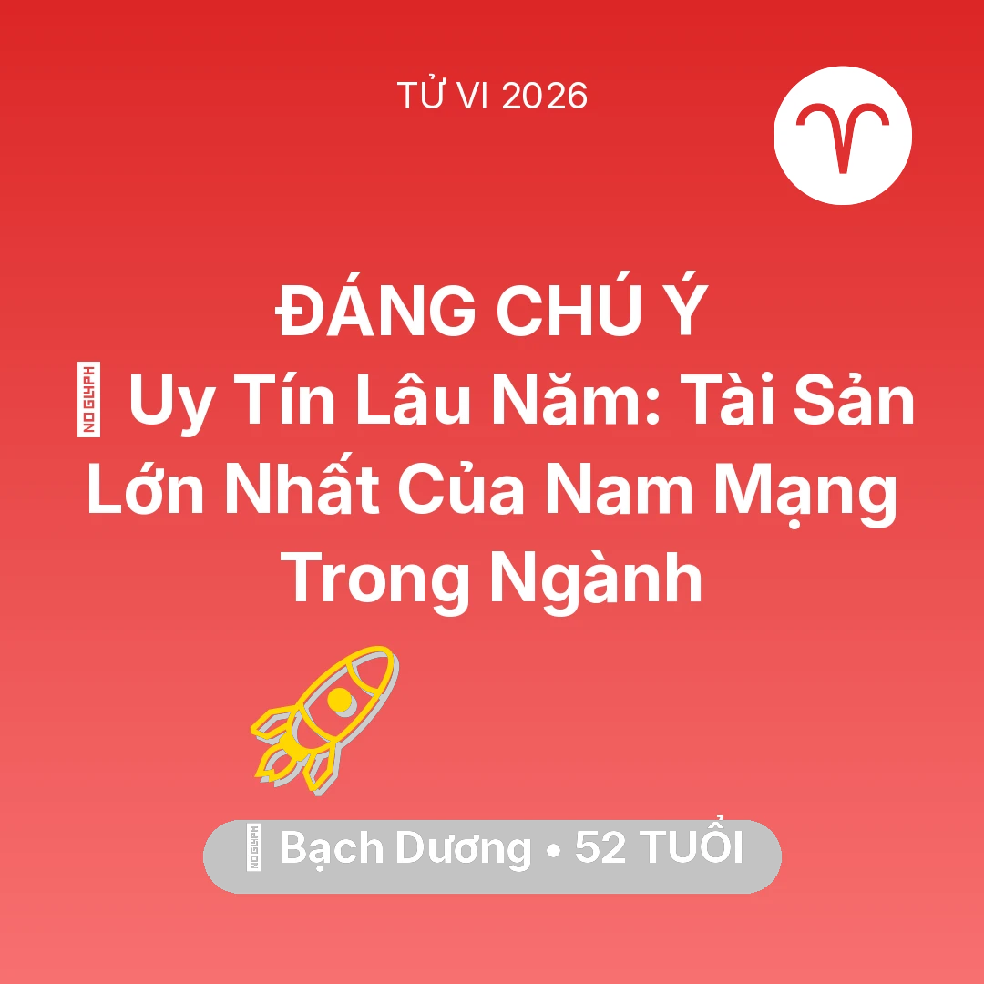 Tổng quan Sự Nghiệp tuổi 52 - Tử vi Bạch Dương sinh năm 1974 trong năm 2026: 🦁 Uy Tín Lâu Năm: Tài Sản Lớn Nhất Của Nam Mạng Bạch Dương Trong Ngành