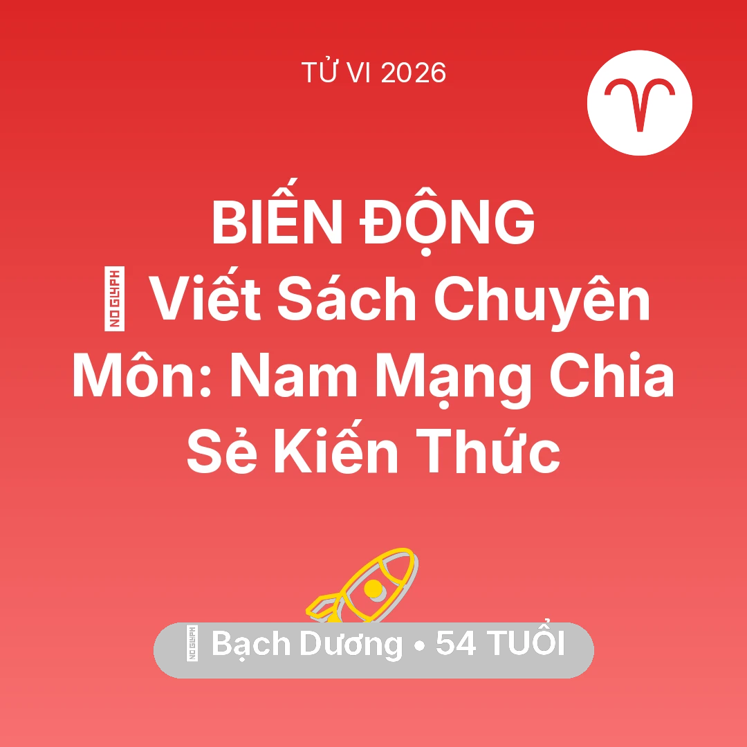 Tổng quan Sự Nghiệp tuổi 54 - Tử vi Bạch Dương sinh năm 1972 trong năm 2026: 📚 Viết Sách Chuyên Môn: Nam Mạng Bạch Dương Chia Sẻ Kiến Thức