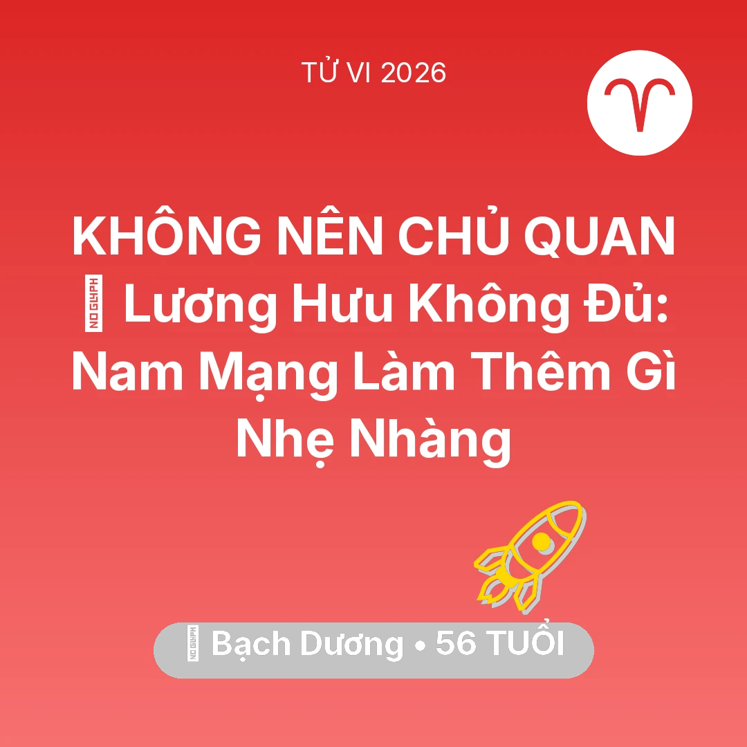Tổng quan Sự Nghiệp tuổi 56 - Vận hạn Bạch Dương sinh năm 1970 trong năm (2026): 💰 Lương Hưu Không Đủ: Nam Mạng Bạch Dương Làm Thêm Gì Nhẹ Nhàng