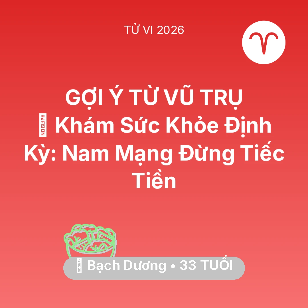 Tổng quan Sức Khỏe tuổi 33 - Tử vi Bạch Dương sinh năm 1993 trong năm 2026: 🏥 Khám Sức Khỏe Định Kỳ: Nam Mạng Bạch Dương Đừng Tiếc Tiền