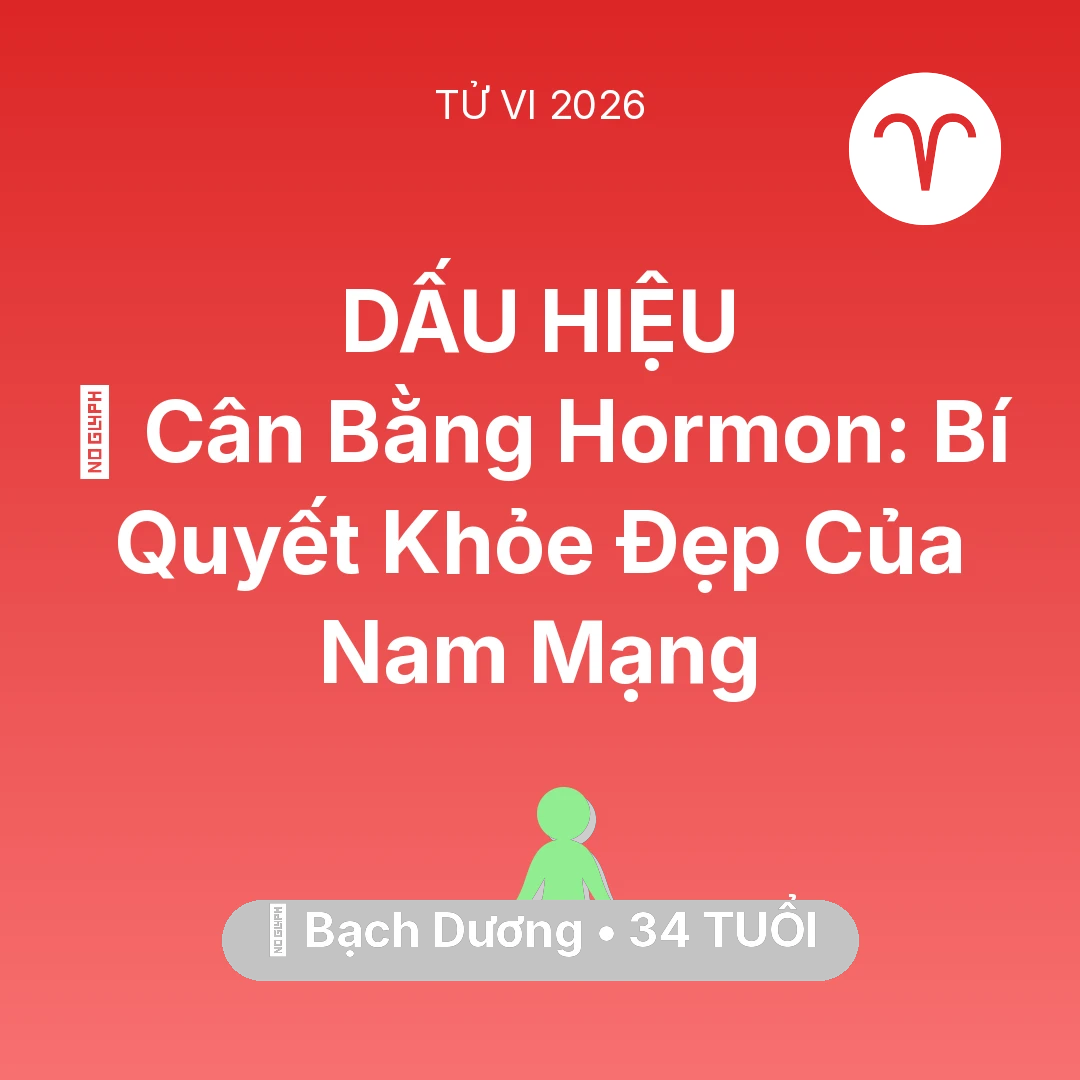 Tổng quan Sức Khỏe tuổi 34 - Tử vi Bạch Dương sinh năm 1992 trong năm 2026: 🗝️ Cân Bằng Hormon: Bí Quyết Khỏe Đẹp Của Nam Mạng Bạch Dương