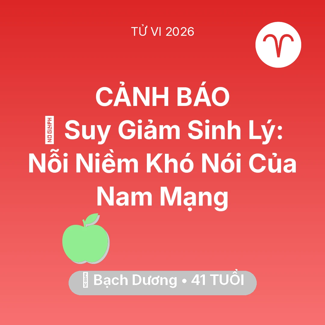 Tổng quan Sức Khỏe tuổi 41 - Xem tử vi Bạch Dương sinh năm 1985 Nam Mạng: 📉 Suy Giảm Sinh Lý: Nỗi Niềm Khó Nói Của Nam Mạng Bạch Dương
