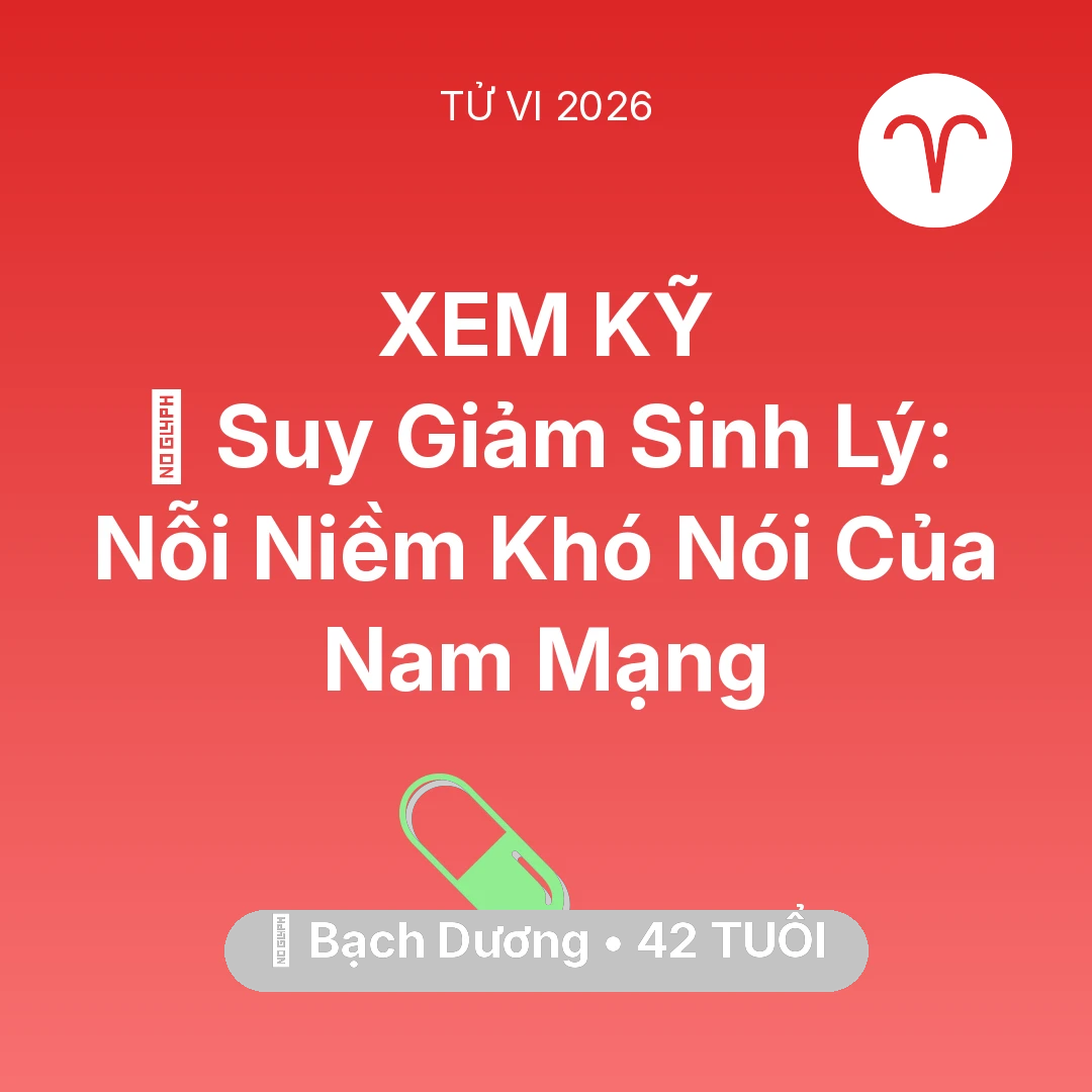 Tổng quan Sức Khỏe tuổi 42 - Vận hạn Bạch Dương sinh năm 1984 trong năm (2026): 📉 Suy Giảm Sinh Lý: Nỗi Niềm Khó Nói Của Nam Mạng Bạch Dương
