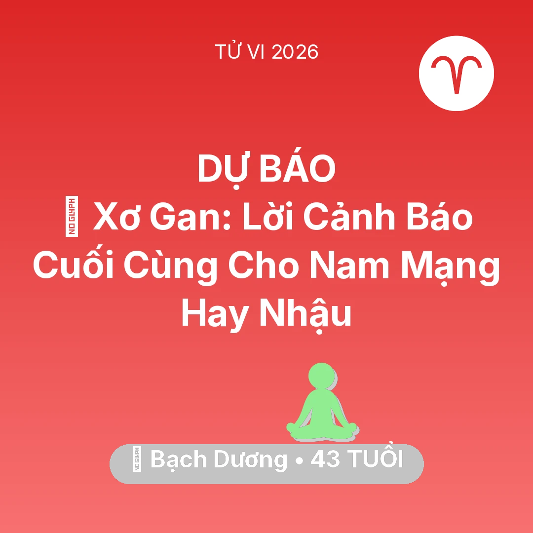 Tổng quan Sức Khỏe tuổi 43 - Tử vi Bạch Dương sinh năm 1983 trong năm 2026: 🍷 Xơ Gan: Lời Cảnh Báo Cuối Cùng Cho Nam Mạng Bạch Dương Hay Nhậu