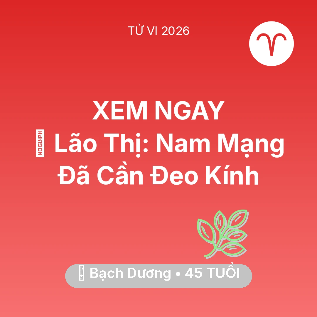 Tổng quan Sức Khỏe tuổi 45 - Xem tử vi Bạch Dương sinh năm 1981 Nam Mạng: 👀 Lão Thị: Nam Mạng Bạch Dương Đã Cần Đeo Kính