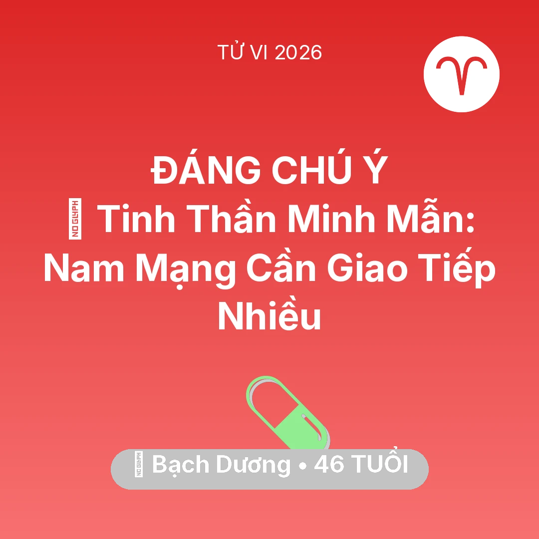 Tổng quan Sức Khỏe tuổi 46 - Vận hạn Bạch Dương sinh năm 1980 trong năm (2026): 🗝️ Tinh Thần Minh Mẫn: Nam Mạng Bạch Dương Cần Giao Tiếp Nhiều