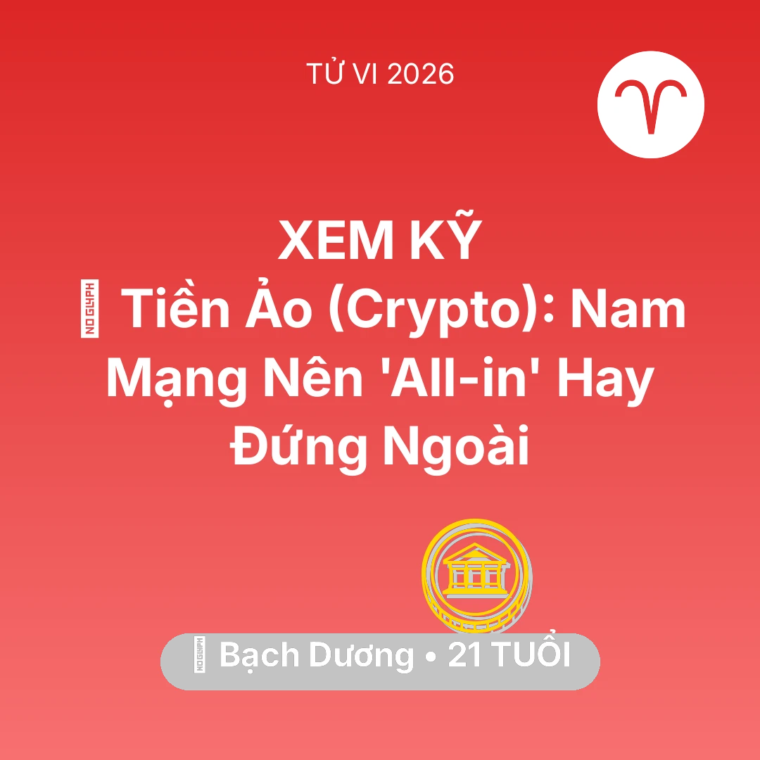 Tổng quan Tài Chính tuổi 21 - Xem tử vi Bạch Dương sinh năm 2005 Nam Mạng: 📉 Tiền Ảo (Crypto): Nam Mạng Bạch Dương Nên 'All-in' Hay Đứng Ngoài