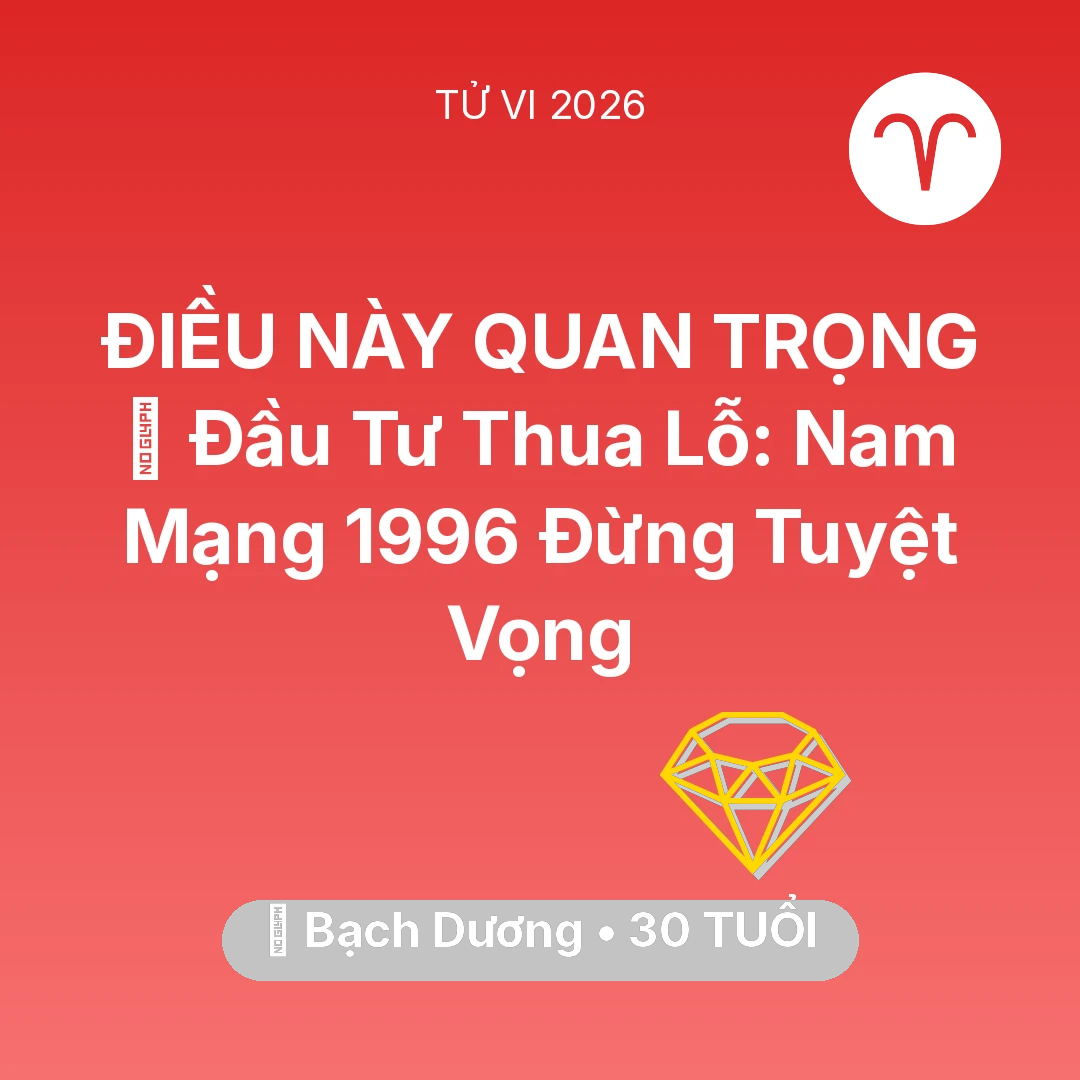 Tổng quan Tài Chính tuổi 30 - Xem tử vi Bạch Dương sinh năm 1996 Nam Mạng: 📉 Đầu Tư Thua Lỗ: Nam Mạng Bạch Dương 1996 Đừng Tuyệt Vọng