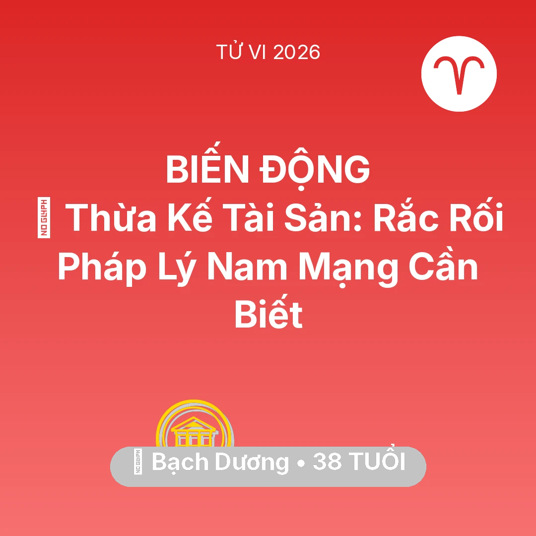 Tổng quan Tài Chính tuổi 38 - Xem tử vi Bạch Dương sinh năm 1988 Nam Mạng: ⚖️ Thừa Kế Tài Sản: Rắc Rối Pháp Lý Nam Mạng Bạch Dương Cần Biết