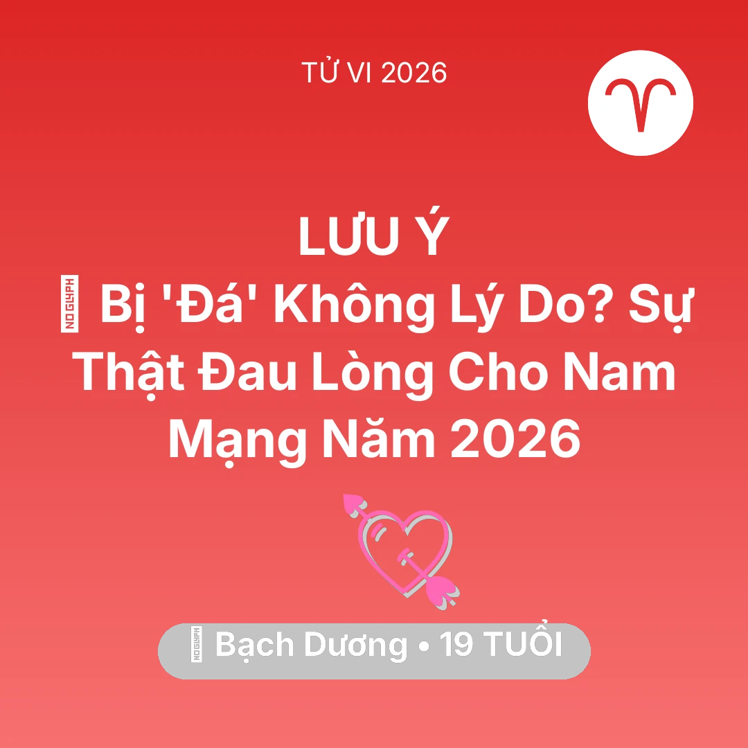 Tổng quan Tình Yêu tuổi 19 - Xem tử vi Bạch Dương sinh năm 2007 Nam Mạng: 💔 Bị 'Đá' Không Lý Do? Sự Thật Đau Lòng Cho Nam Mạng Bạch Dương Năm 2026