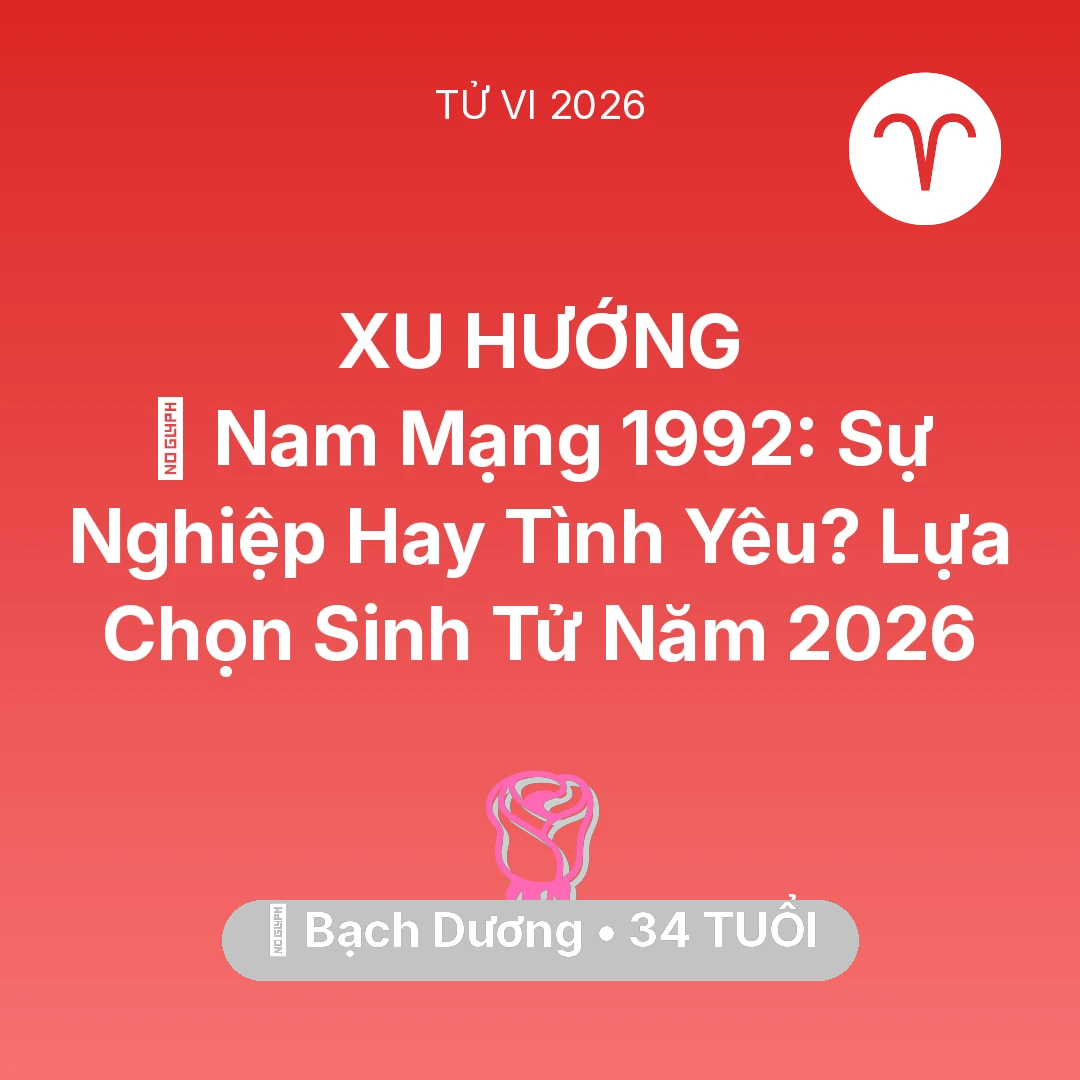 Tổng quan Tình Yêu tuổi 34 - Xem tử vi Bạch Dương sinh năm 1992 Nam Mạng: 💍 Nam Mạng Bạch Dương 1992: Sự Nghiệp Hay Tình Yêu? Lựa Chọn Sinh Tử Năm 2026