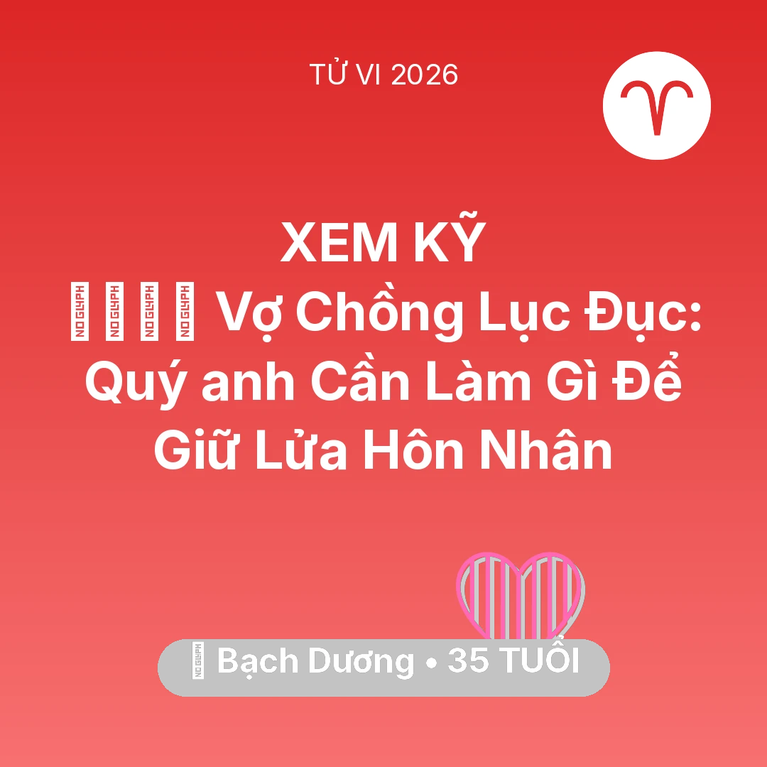 Tổng quan Tình Yêu tuổi 35 - Xem tử vi Bạch Dương sinh năm 1991 Nam Mạng: 👨‍👩‍👧‍👦 Vợ Chồng Lục Đục: Quý anh Bạch Dương Cần Làm Gì Để Giữ Lửa Hôn Nhân