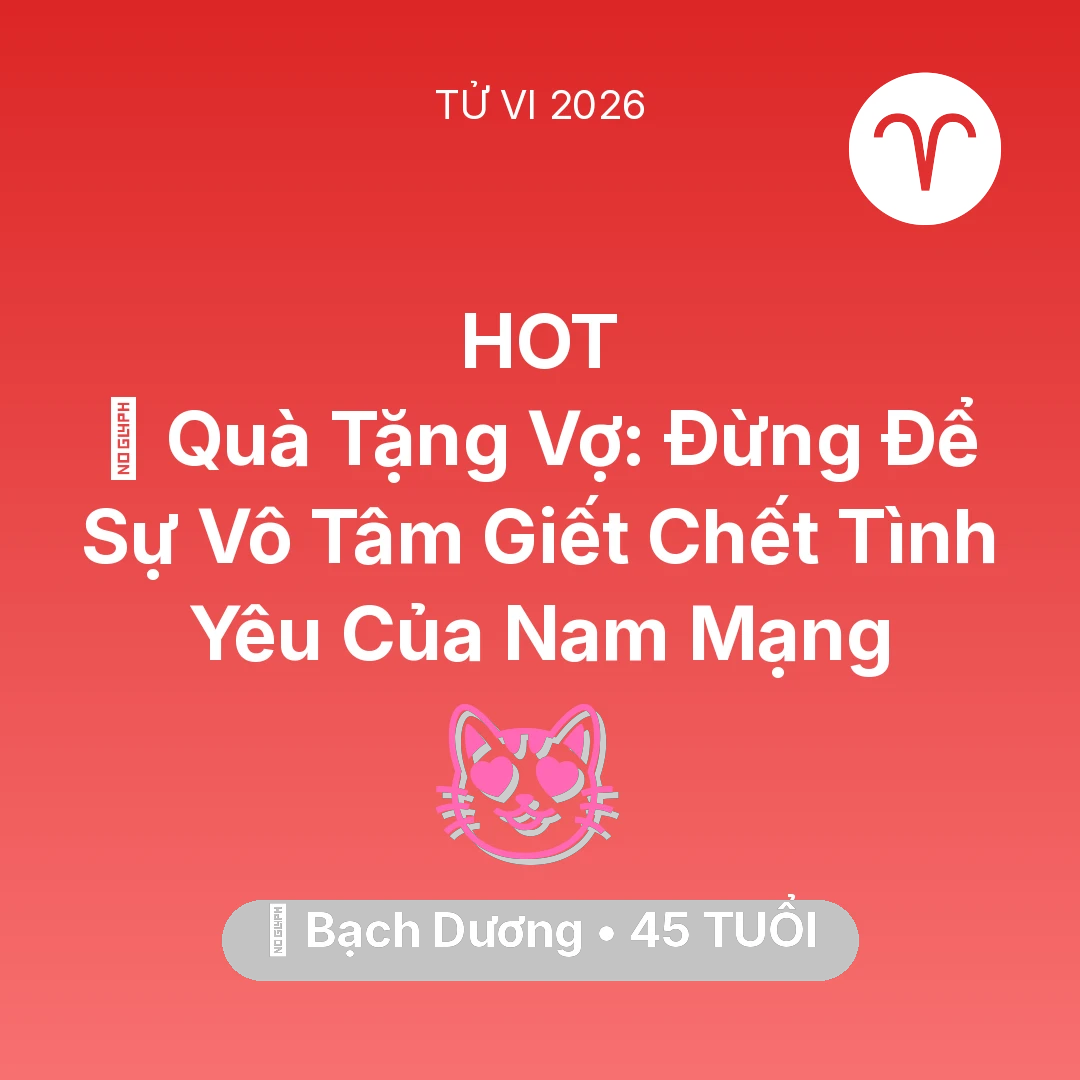 Tổng quan Tình Yêu tuổi 45 - Xem tử vi Bạch Dương sinh năm 1981 Nam Mạng: 🎁 Quà Tặng Vợ: Đừng Để Sự Vô Tâm Giết Chết Tình Yêu Của Nam Mạng Bạch Dương