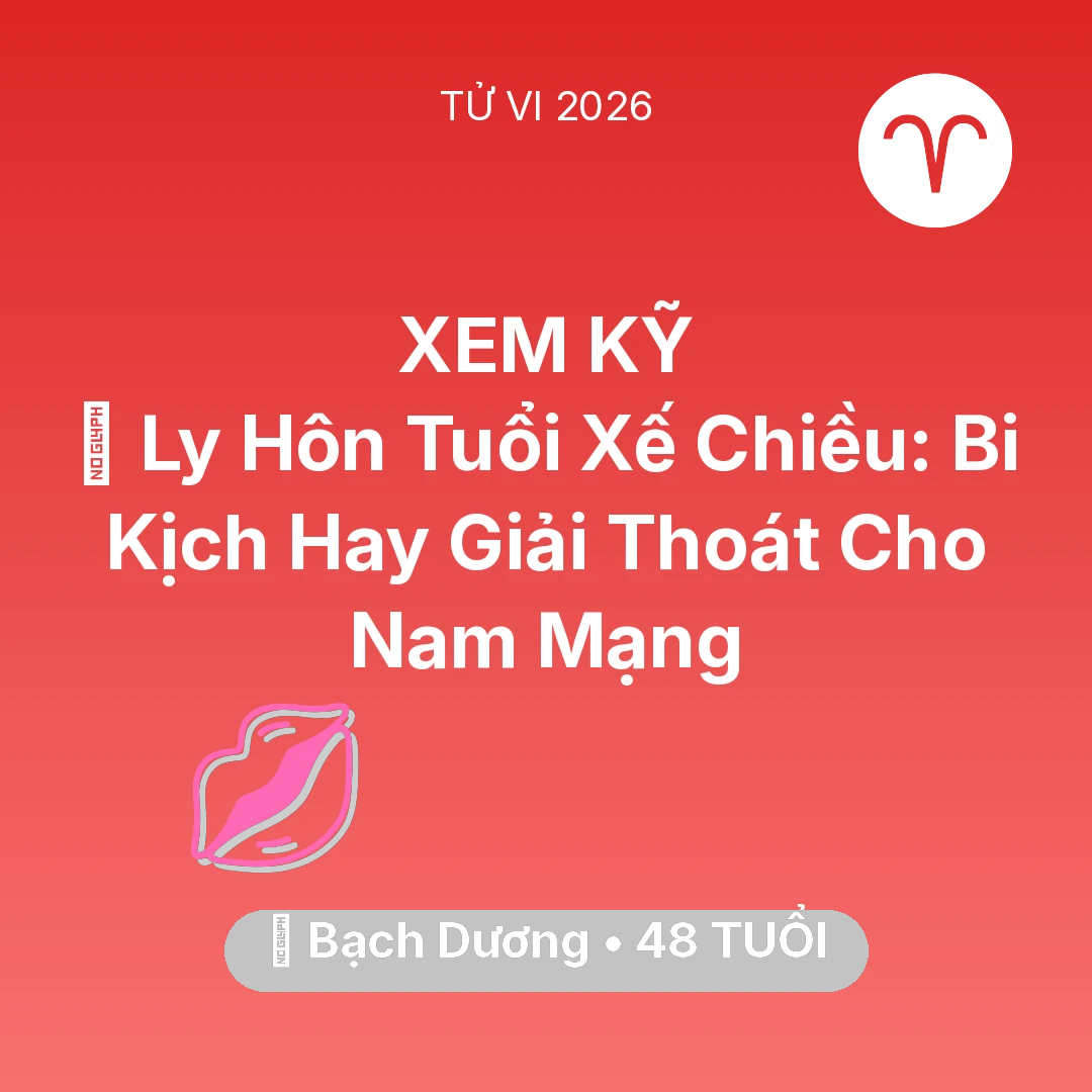 Tổng quan Tình Yêu tuổi 48 - Tử vi Bạch Dương sinh năm 1978 trong năm 2026: 🚪 Ly Hôn Tuổi Xế Chiều: Bi Kịch Hay Giải Thoát Cho Nam Mạng Bạch Dương