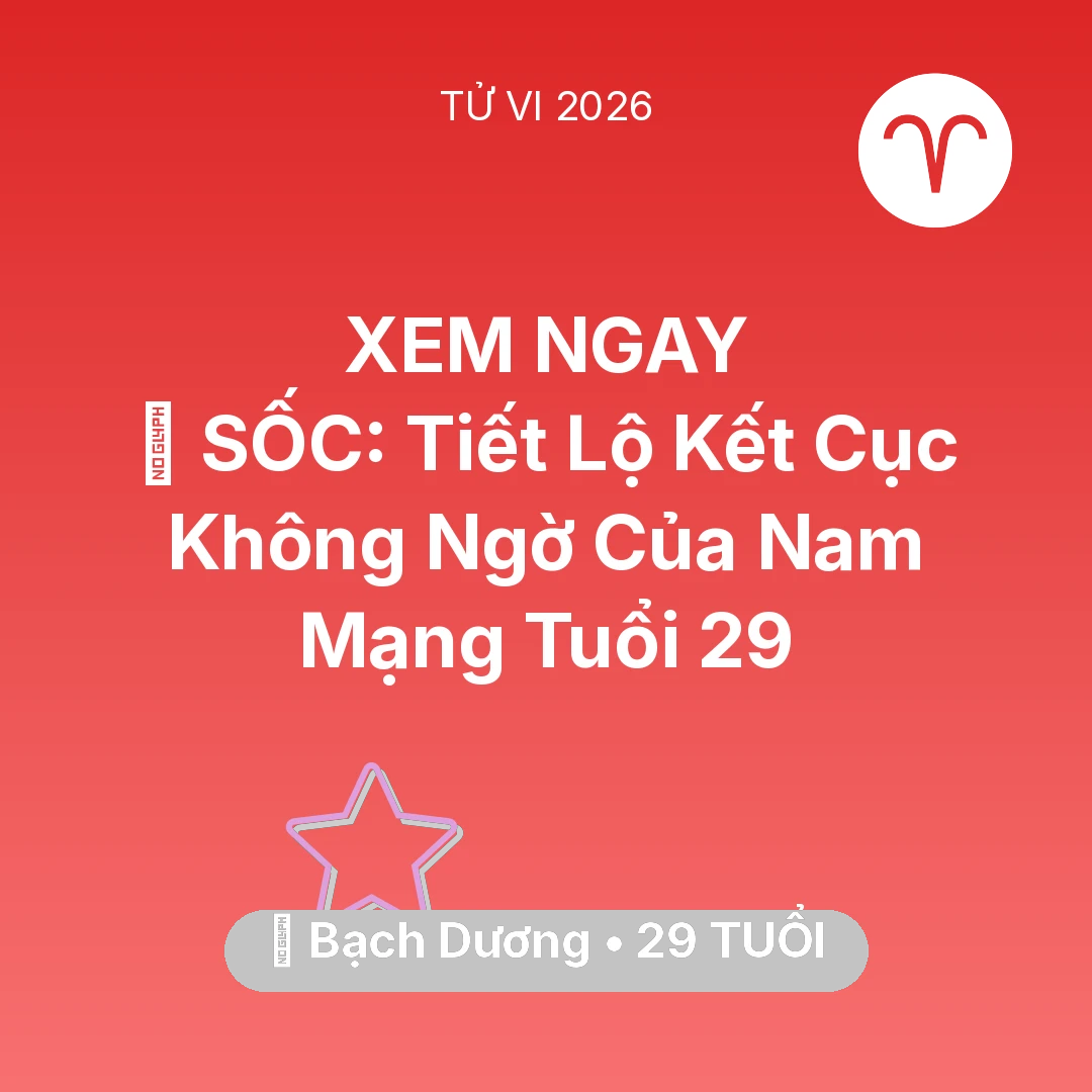 Tổng quan Vận Mệnh tuổi 29 - Tử vi Bạch Dương sinh năm 1997 trong năm 2026: 😱 SỐC: Tiết Lộ Kết Cục Không Ngờ Của Nam Mạng Bạch Dương Tuổi 29