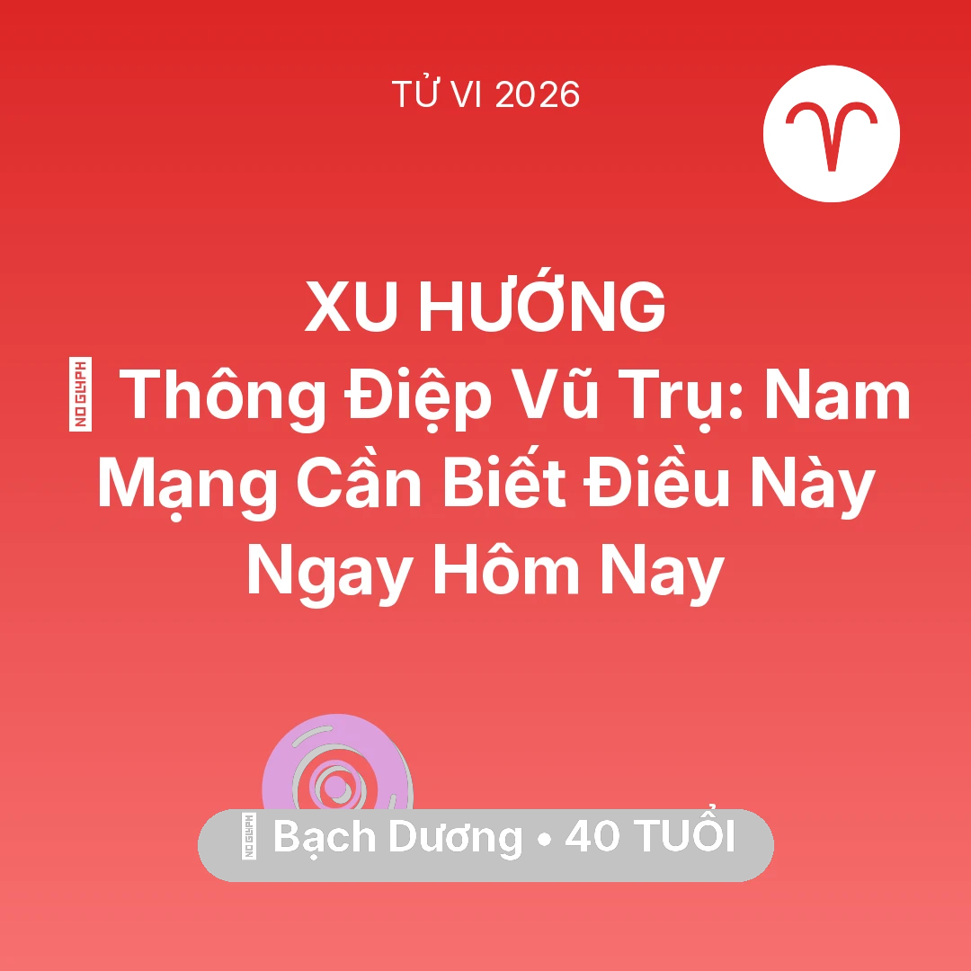 Tổng quan Vận Mệnh tuổi 40 - Vận hạn Bạch Dương sinh năm 1986 trong năm (2026): 🌌 Thông Điệp Vũ Trụ: Nam Mạng Bạch Dương Cần Biết Điều Này Ngay Hôm Nay