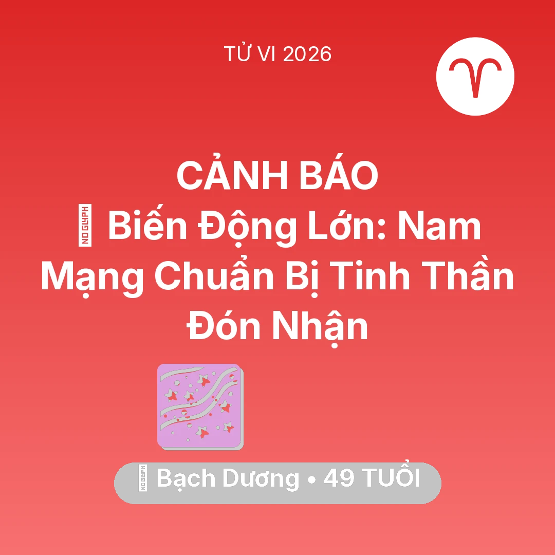 Tổng quan Vận Mệnh tuổi 49 - Tử vi Bạch Dương sinh năm 1977 trong năm 2026: 🌪️ Biến Động Lớn: Nam Mạng Bạch Dương Chuẩn Bị Tinh Thần Đón Nhận
